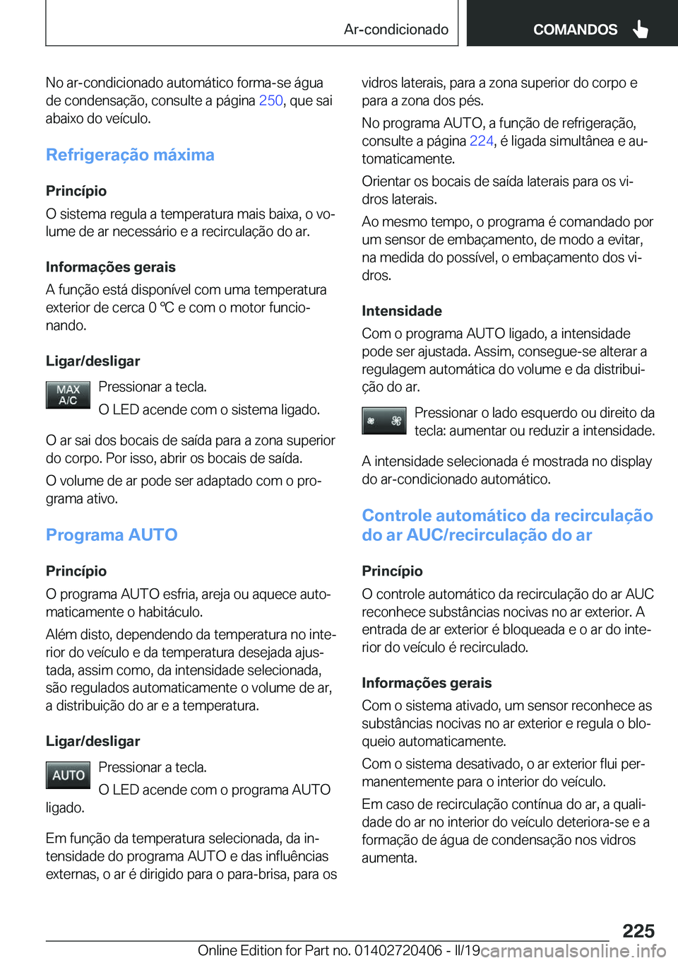 BMW X2 2019  Manual do condutor (in Portuguese) �N�o��a�r�-�c�o�n�d�i�c�i�o�n�a�d�o��a�u�t�o�m�á�t�i�c�o��f�o�r�m�a�-�s�e��á�g�u�a�d�e��c�o�n�d�e�n�s�a�