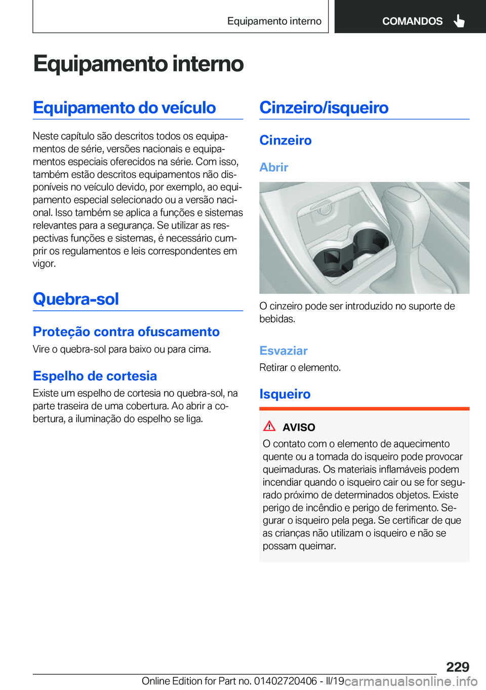 BMW X2 2019  Manual do condutor (in Portuguese) �E�q�u�i�p�a�m�e�n�t�o��i�n�t�e�r�n�o�E�q�u�i�p�a�m�e�n�t�o��d�o��v�e�