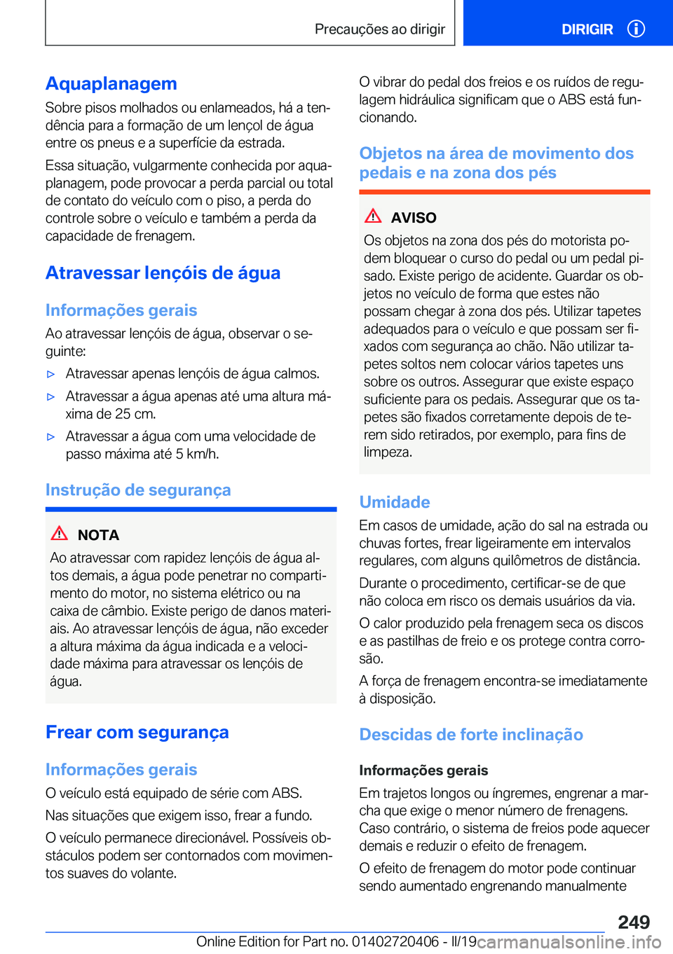 BMW X2 2019  Manual do condutor (in Portuguese) �A�q�u�a�p�l�a�n�a�g�e�m�S�o�b�r�e��p�i�s�o�s��m�o�l�h�a�d�o�s��o�u��e�n�l�a�m�e�a�d�o�s�,��h�á��a��t�e�nª
�d�ê�n�c�i�a��p�a�r�a��a��f�o�r�m�a�