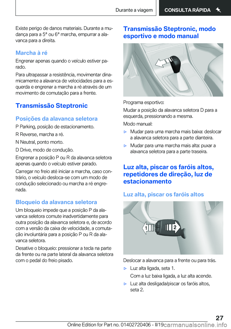 BMW X2 2019  Manual do condutor (in Portuguese) �E�x�i�s�t�e��p�e�r�i�g�o��d�e��d�a�n�o�s��m�a�t�e�r�i�a�i�s�.��D�u�r�a�n�t�e��a��m�uª�d�a�n�