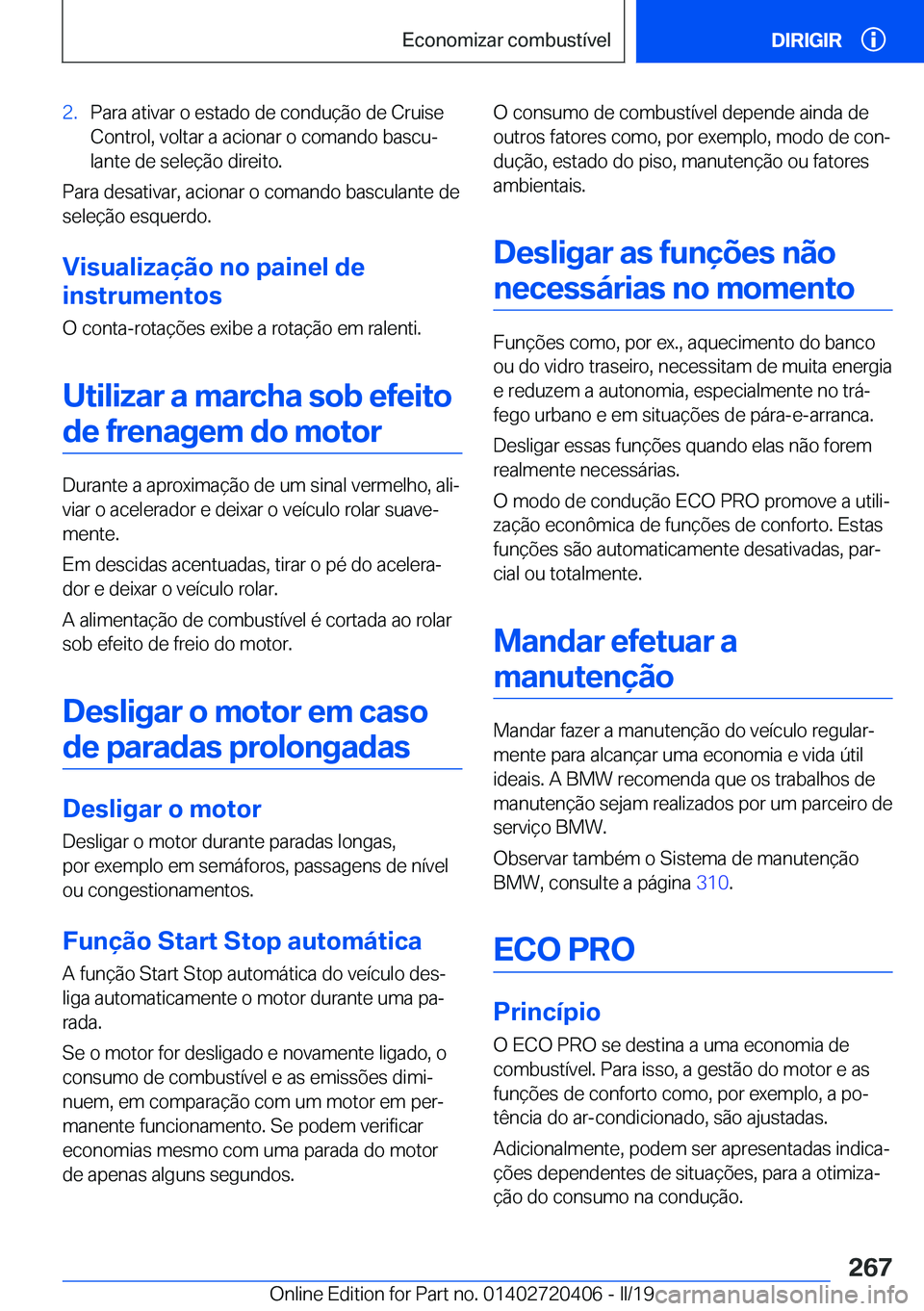 BMW X2 2019  Manual do condutor (in Portuguese) �2�.�P�a�r�a��a�t�i�v�a�r��o��e�s�t�a�d�o��d�e��c�o�n�d�u�