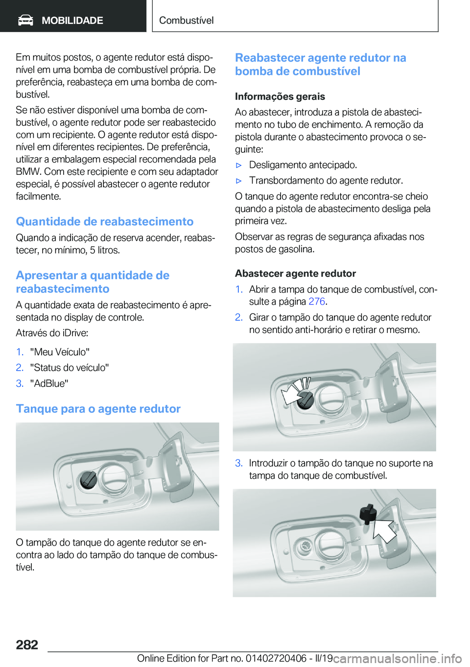 BMW X2 2019  Manual do condutor (in Portuguese) �E�m��m�u�i�t�o�s��p�o�s�t�o�s�,��o��a�g�e�n�t�e��r�e�d�u�t�o�r��e�s�t�á��d�i�s�p�oª�n�