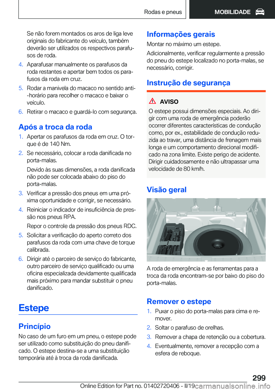 BMW X2 2019  Manual do condutor (in Portuguese) �S�e��n�ã�o��f�o�r�e�m��m�o�n�t�a�d�o�s��o�s��a�r�o�s��d�e��l�i�g�a��l�e�v�e
�o�r�i�g�i�n�a�i�s��d�o��f�a�b�r�i�c�a�n�t�e��d�o��v�e�