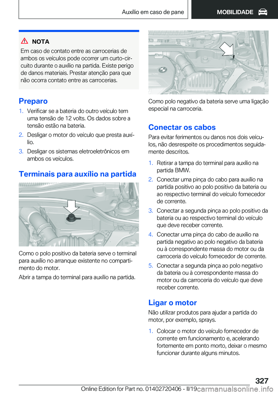 BMW X2 2019  Manual do condutor (in Portuguese) �N�O�T�A
�E�m��c�a�s�o��d�e��c�o�n�t�a�t�o��e�n�t�r�e��a�s��c�a�r�r�o�c�e�r�i�a�s��d�e
�a�m�b�o�s��o�s��v�e�