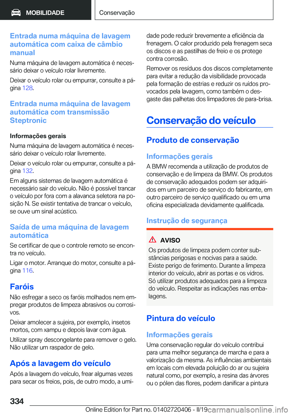 BMW X2 2019  Manual do condutor (in Portuguese) �E�n�t�r�a�d�a��n�u�m�a��m�á�q�u�i�n�a��d�e��l�a�v�a�g�e�m
�a�u�t�o�m�á�t�i�c�a��c�o�m��c�a�i�x�a��d�e��c�â�m�b�i�o
�m�a�n�u�a�l
�N�u�m�a��m�á�q�u�i�n�a��d�e��l�a�v�a�g�e�m��a�u�t�o�m�