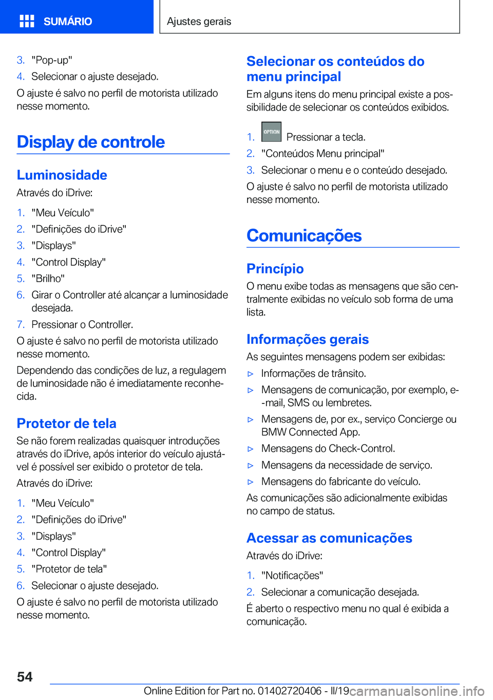 BMW X2 2019  Manual do condutor (in Portuguese) �3�.��P�o�p�-�u�p��4�.�S�e�l�e�c�i�o�n�a�r��o��a�j�u�s�t�e��d�e�s�e�j�a�d�o�.
�O��a�j�u�s�t�e��é��s�a�l�v�o��n�o��p�e�r�f�i�l��d�e��m�o�t�o�r�i�s�t�a��u�t�i�l�i�z�a�d�o
�n�e�s�s�e��m�o�