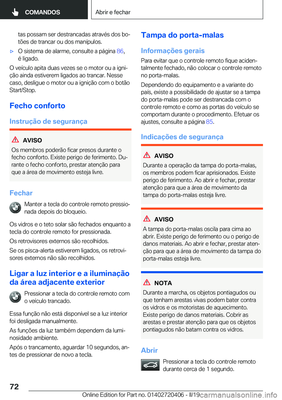 BMW X2 2019  Manual do condutor (in Portuguese) �t�a�s��p�o�s�s�a�m��s�e�r��d�e�s�t�r�a�n�c�a�d�a�s��a�t�r�a�v�é�s��d�o�s��b�oª�t�õ�e�s��d�e��t�r�a�n�c�a�r��o�u��d�o�s��m�a�n�