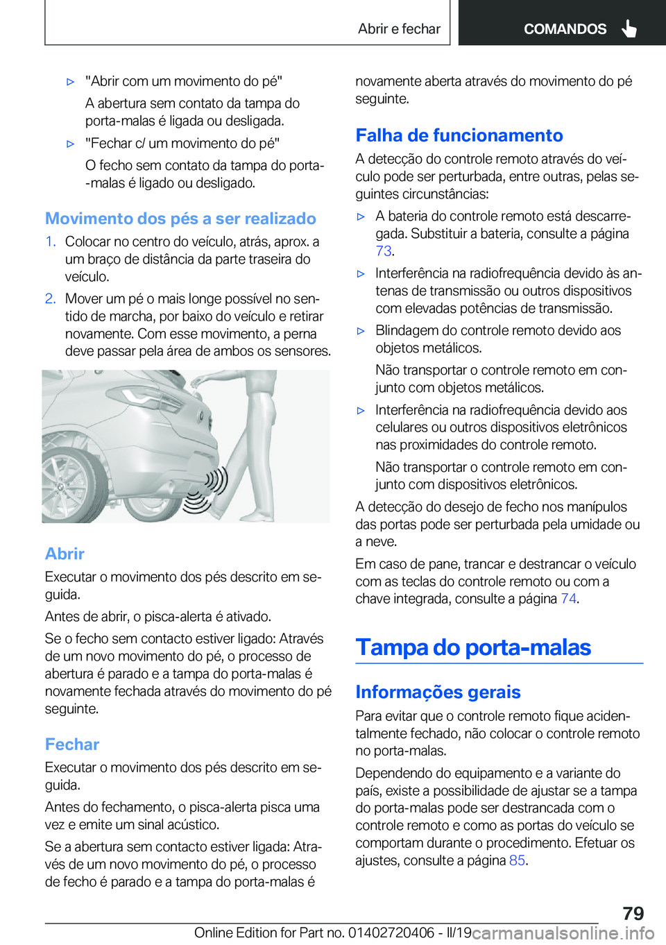 BMW X2 2019  Manual do condutor (in Portuguese) x��A�b�r�i�r��c�o�m��u�m��m�o�v�i�m�e�n�t�o��d�o��p�é�
�A��a�b�e�r�t�u�r�a��s�e�m��c�o�n�t�a�t�o��d�a��t�a�m�p�a��d�o
�p�o�r�t�a�-�m�a�l�a�s��é��l�i�g�a�d�a��o�u��d�e�s�l�i�g�a�d�a