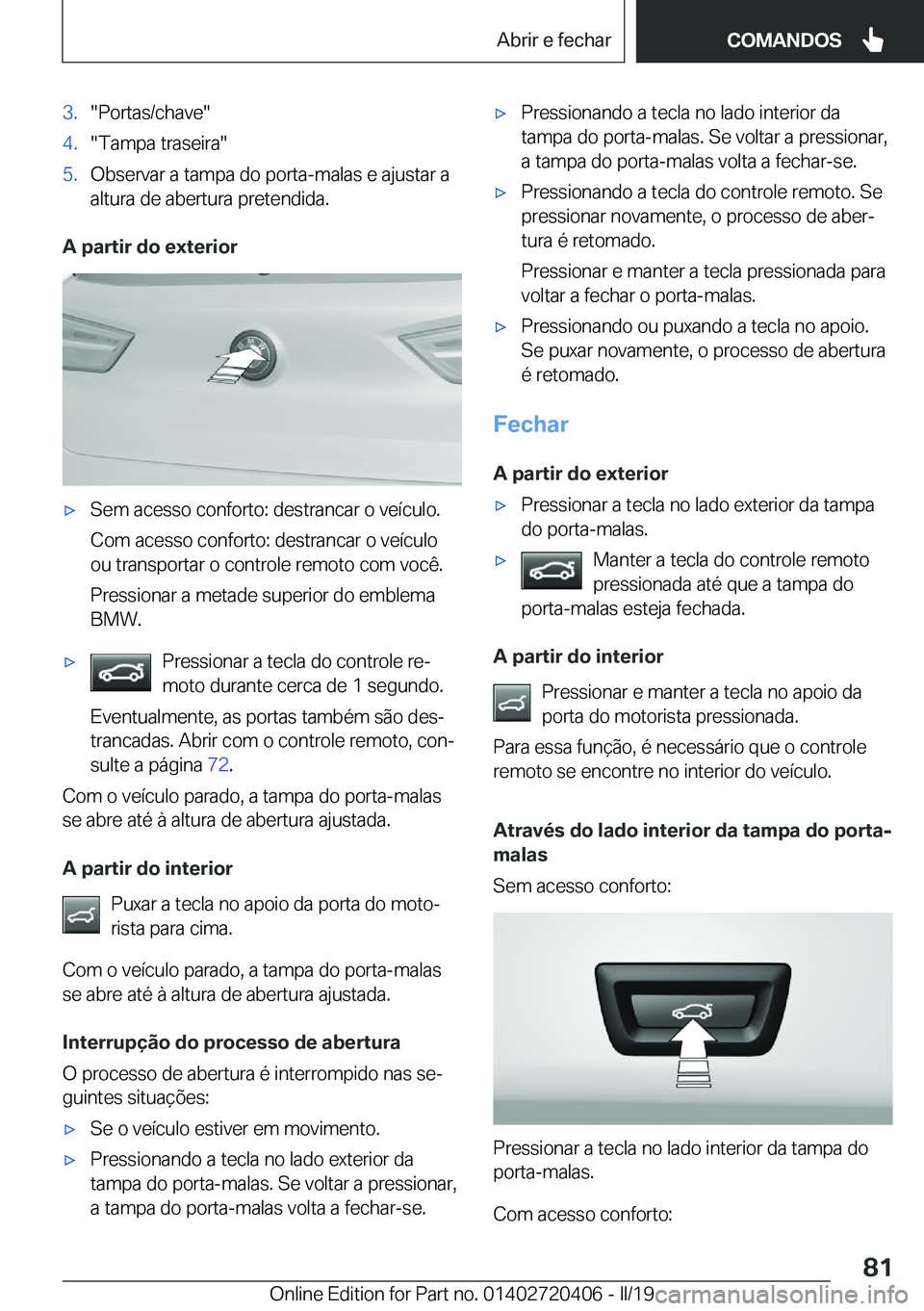 BMW X2 2019  Manual do condutor (in Portuguese) �3�.��P�o�r�t�a�s�/�c�h�a�v�e��4�.��T�a�m�p�a��t�r�a�s�e�i�r�a��5�.�O�b�s�e�r�v�a�r��a��t�a�m�p�a��d�o��p�o�r�t�a�-�m�a�l�a�s��e��a�j�u�s�t�a�r��a
�a�l�t�u�r�a��d�e��a�b�e�r�t�u�r�a��p�