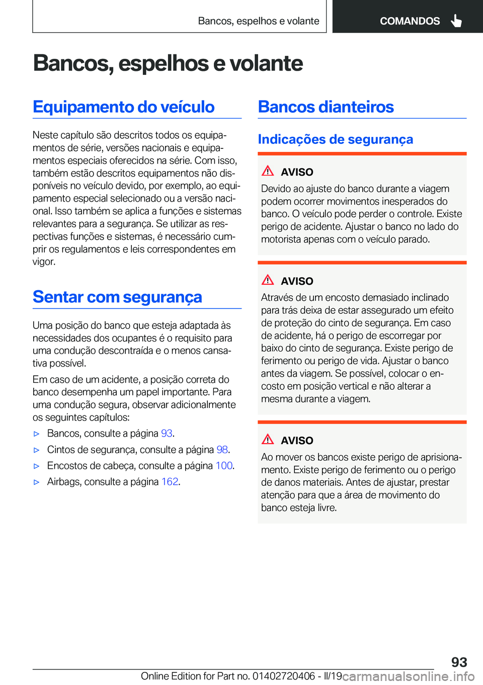 BMW X2 2019  Manual do condutor (in Portuguese) �B�a�n�c�o�s�,��e�s�p�e�l�h�o�s��e��v�o�l�a�n�t�e�E�q�u�i�p�a�m�e�n�t�o��d�o��v�e�