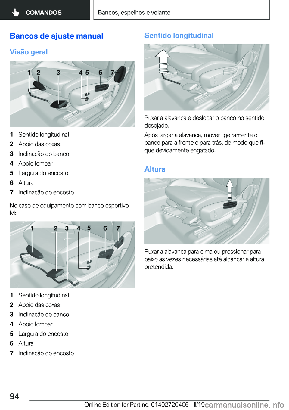 BMW X2 2019  Manual do condutor (in Portuguese) �B�a�n�c�o�s��d�e��a�j�u�s�t�e��m�a�n�u�a�l
�V�i�s�ã�o��g�e�r�a�l�1�S�e�n�t�i�d�o��l�o�n�g�i�t�u�d�i�n�a�l�2�A�p�o�i�o��d�a�s��c�o�x�a�s�3�I�n�c�l�i�n�a�