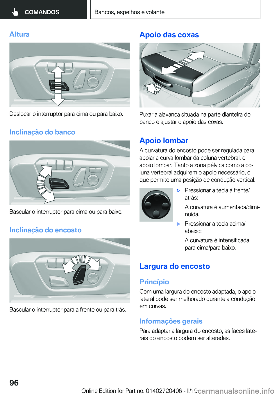 BMW X2 2019  Manual do condutor (in Portuguese) �A�l�t�u�r�a
�D�e�s�l�o�c�a�r��o��i�n�t�e�r�r�u�p�t�o�r��p�a�r�a��c�i�m�a��o�u��p�a�r�a��b�a�i�x�o�.�I�n�c�l�i�n�a�