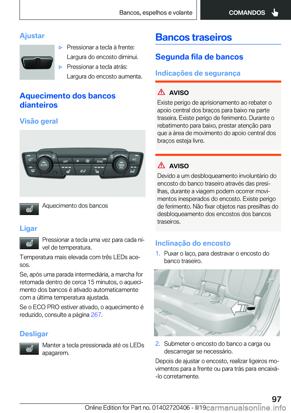 BMW X2 2019  Manual do condutor (in Portuguese) �A�j�u�s�t�a�rx�P�r�e�s�s�i�o�n�a�r��a��t�e�c�l�a��à��f�r�e�n�t�e�:
�L�a�r�g�u�r�a��d�o��e�n�c�o�s�t�o��d�i�m�i�n�u�i�.x�P�r�e�s�s�i�o�n�a�r��a��t�e�c�l�a��a�t�r�á�s�:
�L�a�r�g�u�r�a��d