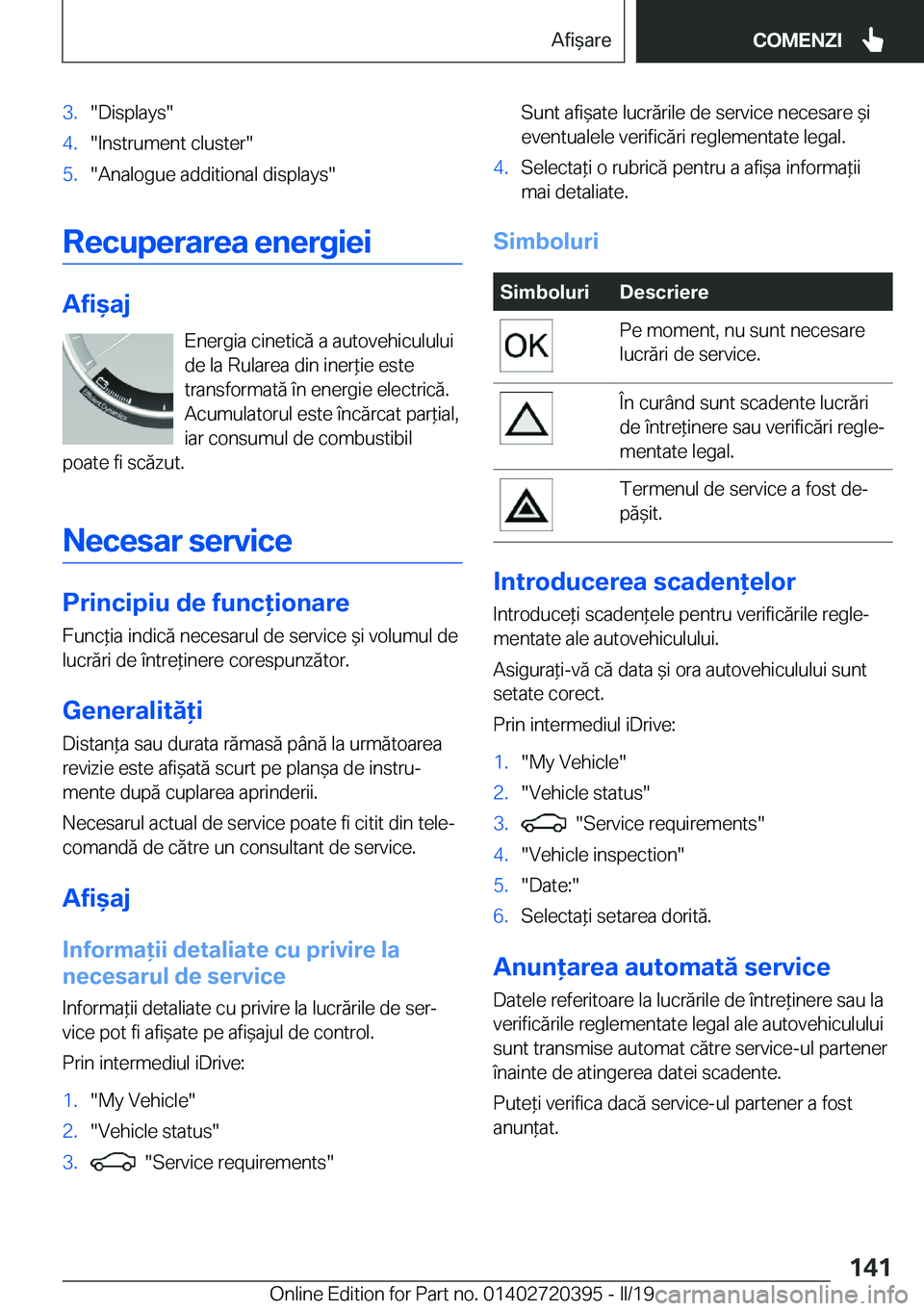 BMW X2 2019  Ghiduri De Utilizare (in Romanian) �3�.��D�i�s�p�l�a�y�s��4�.��I�n�s�t�r�u�m�e�n�t��c�l�u�s�t�e�r��5�.��A�n�a�l�o�g�u�e��a�d�d�i�t�i�o�n�a�l��d�i�s�p�l�a�y�s�
�R�e�c�u�p�e�r�a�r�e�a��e�n�e�r�g�i�e�i
�A�f�i&�a�j�E�n�e�r�g�i�a
