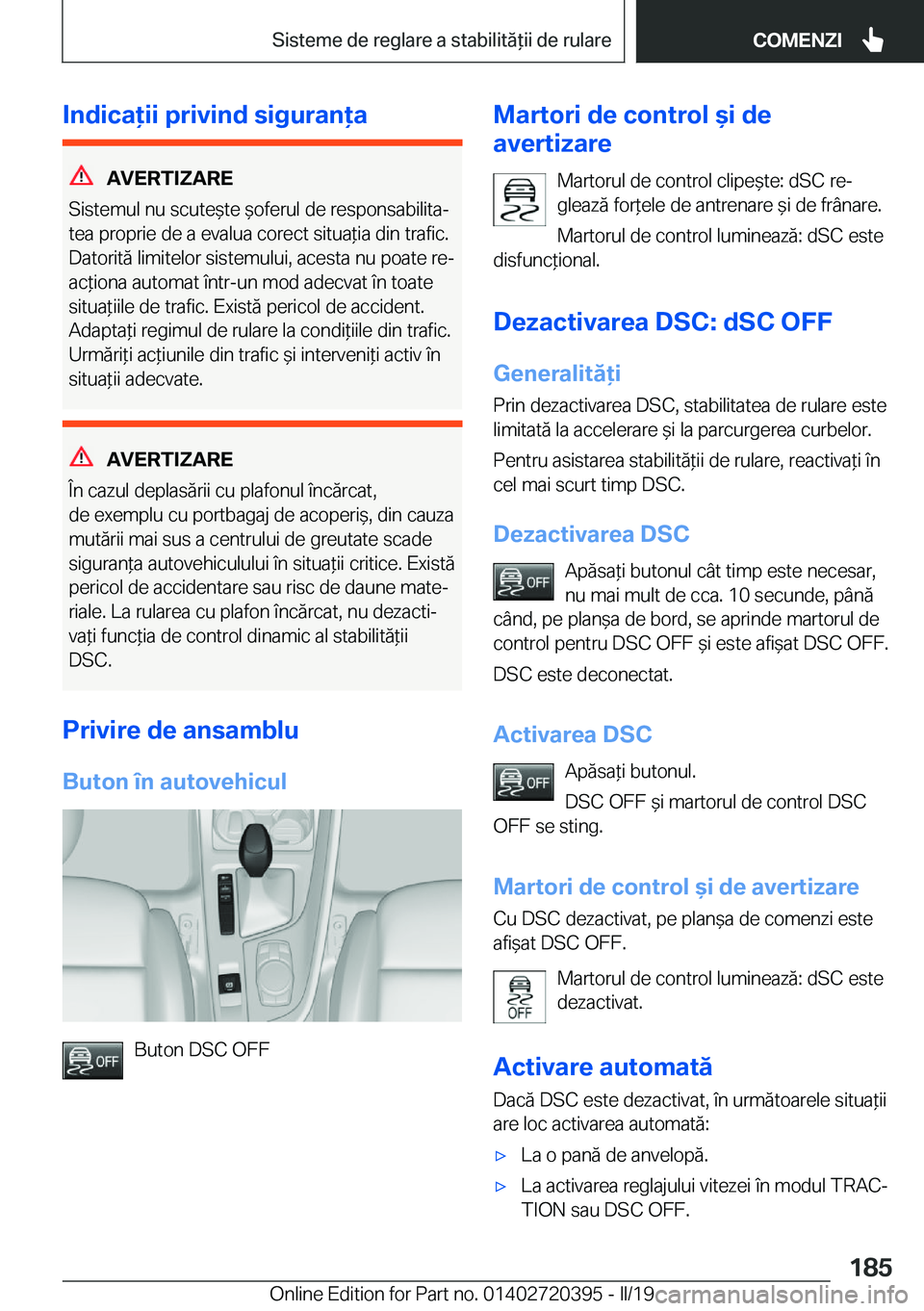 BMW X2 2019  Ghiduri De Utilizare (in Romanian) �I�n�d�i�c�a�i�i��p�r�i�v�i�n�d��s�i�g�u�r�a�n�a
�A�V�E�R�T�I�Z�A�R�E
�S�i�s�t�e�m�u�l��n�u��s�c�u�t�e&�t�e�&�o�f�e�r�u�l��d�e��r�e�s�p�o�n�s�a�b�i�l�i�t�aj �t�e�a��p�r�o�p�r�i�e��d�e�