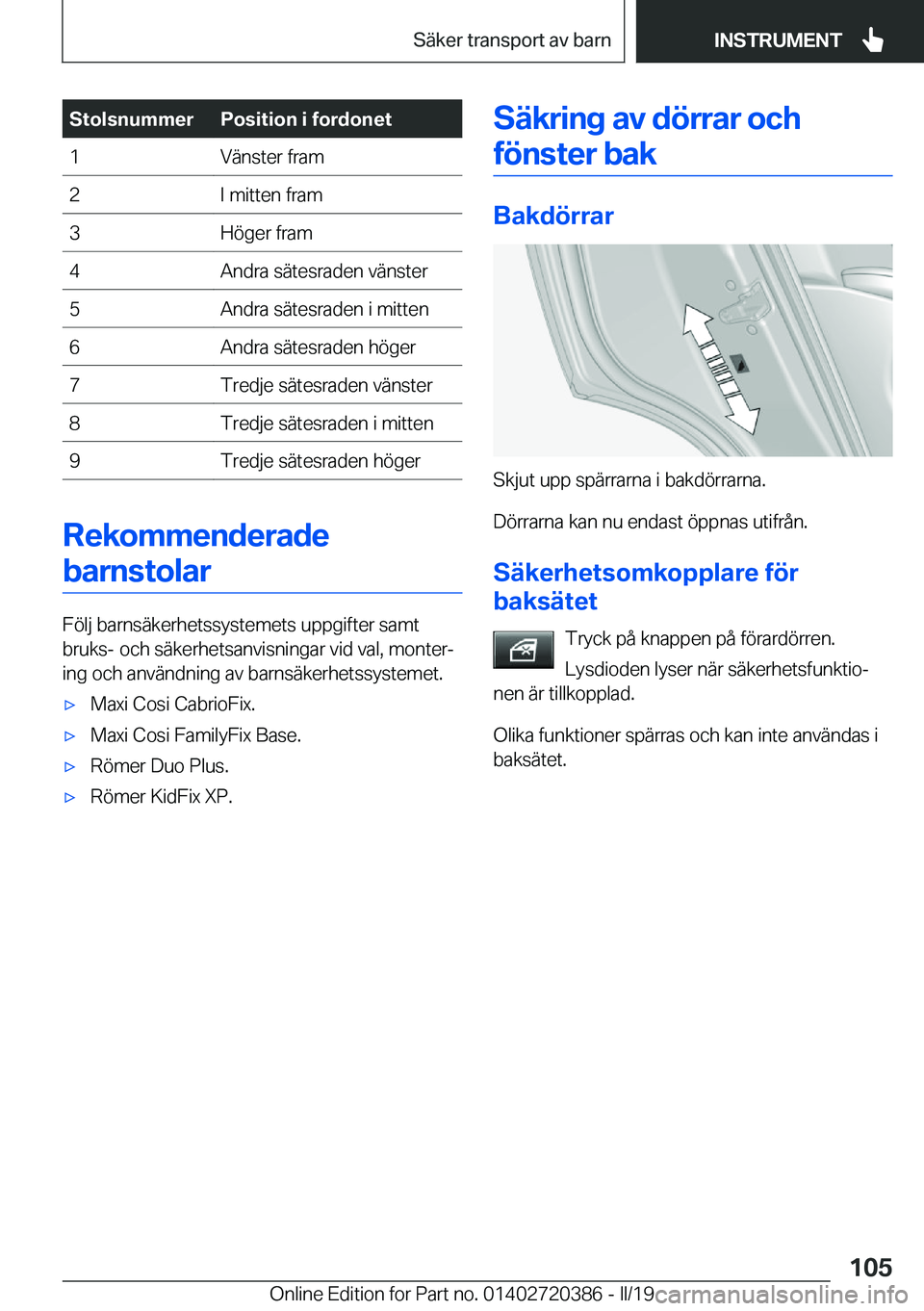 BMW X2 2019  InstruktionsbÖcker (in Swedish) �S�t�o�l�s�n�u�m�m�e�r�P�o�s�i�t�i�o�n��i��f�o�r�d�o�n�e�t�1�V�ä�n�s�t�e�r��f�r�a�m�2�I��m�i�t�t�e�n��f�r�a�m�3�H�