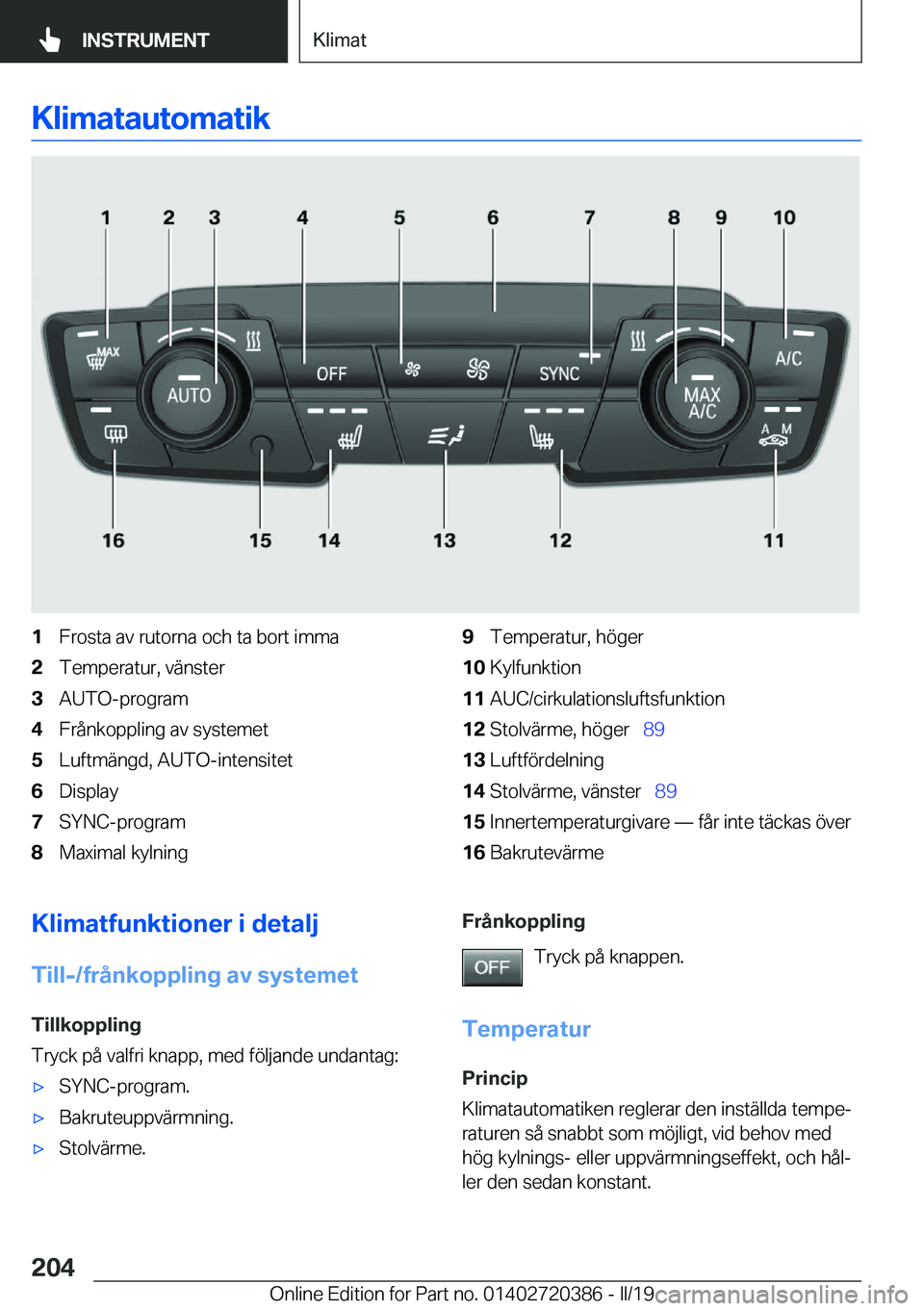 BMW X2 2019  InstruktionsbÖcker (in Swedish) �K�l�i�m�a�t�a�u�t�o�m�a�t�i�k�1�F�r�o�s�t�a��a�v��r�u�t�o�r�n�a��o�c�h��t�a��b�o�r�t��i�m�m�a�2�T�e�m�p�e�r�a�t�u�r�,��v�ä�n�s�t�e�r�3�A�U�T�O�-�p�r�o�g�r�a�m�4�F�r�å�n�k�o�p�p�l�i�n�g��a�v