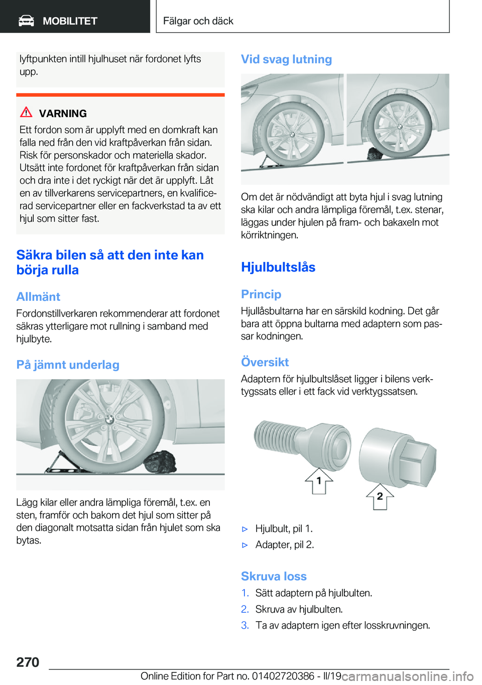 BMW X2 2019  InstruktionsbÖcker (in Swedish) �l�y�f�t�p�u�n�k�t�e�n��i�n�t�i�l�l��h�j�u�l�h�u�s�e�t��n�ä�r��f�o�r�d�o�n�e�t��l�y�f�t�s
�u�p�p�.
�V�A�R�N�I�N�G
�E�t�t��f�o�r�d�o�n��s�o�m��ä�r��u�p�p�l�y�f�t��m�e�d��e�n��d�o�m�k�r�a�