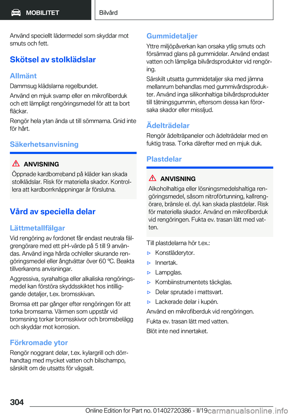 BMW X2 2019  InstruktionsbÖcker (in Swedish) �A�n�v�ä�n�d��s�p�e�c�i�e�l�l�t��l�ä�d�e�r�m�e�d�e�l��s�o�m��s�k�y�d�d�a�r��m�o�t
�s�m�u�t�s��o�c�h��f�e�t�t�.
�S�k�