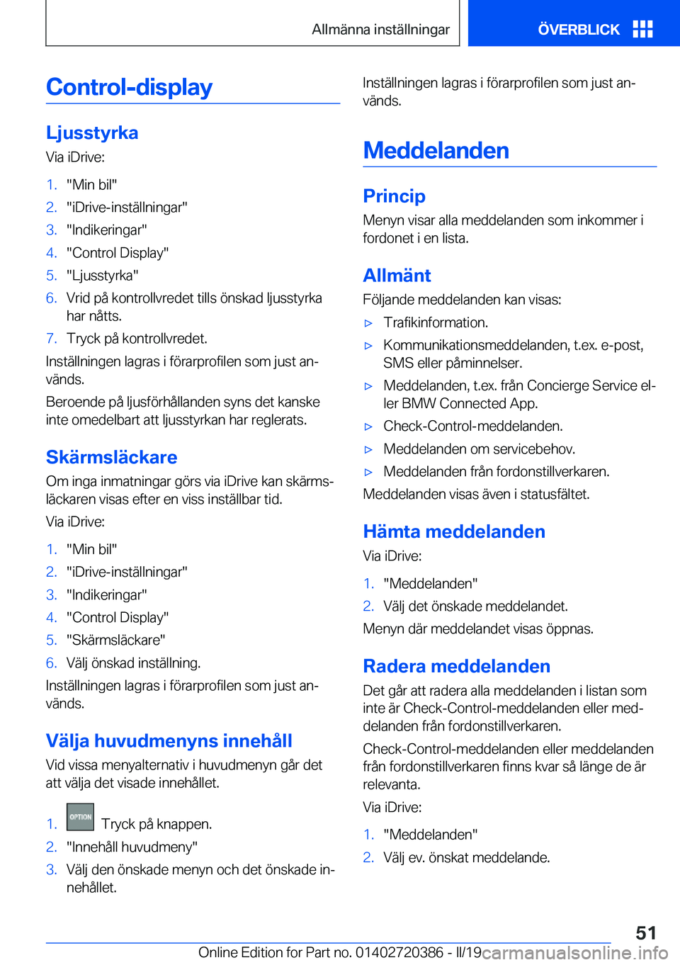 BMW X2 2019  InstruktionsbÖcker (in Swedish) �C�o�n�t�r�o�l�-�d�i�s�p�l�a�y
�L�j�u�s�s�t�y�r�k�a�V�i�a��i�D�r�i�v�e�:
�1�.��M�i�n��b�i�l��2�.��i�D�r�i�v�e�-�i�n�s�t�ä�l�l�n�i�n�g�a�r��3�.��I�n�d�i�k�e�r�i�n�g�a�r��4�.��C�o�n�t�r�o�l��