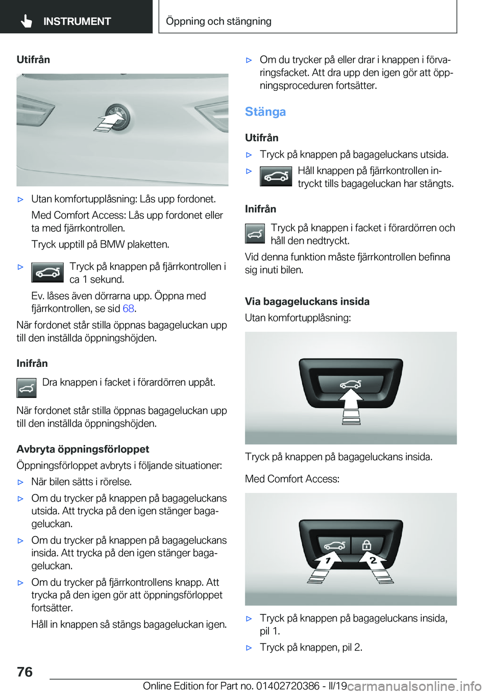 BMW X2 2019  InstruktionsbÖcker (in Swedish) �U�t�i�f�r�å�nx�U�t�a�n��k�o�m�f�o�r�t�u�p�p�l�å�s�n�i�n�g�:��L�å�s��u�p�p��f�o�r�d�o�n�e�t�.
�M�e�d��C�o�m�f�o�r�t��A�c�c�e�s�s�:��L�å�s��u�p�p��f�o�r�d�o�n�e�t��e�l�l�e�r �t�a��m�e�d