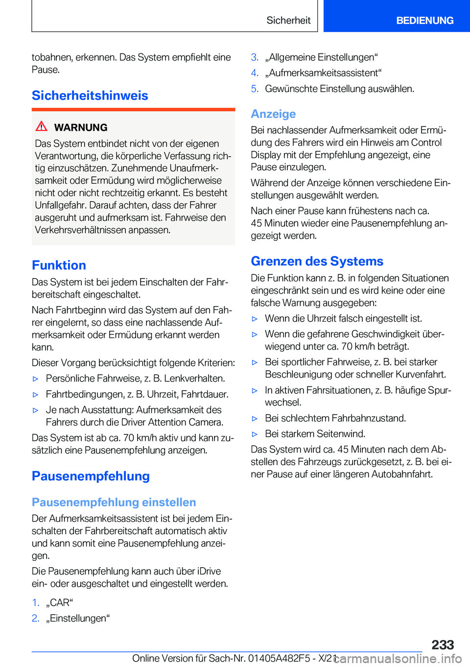 BMW X3 2022  Betriebsanleitungen (in German) �t�o�b�a�h�n�e�n�,��e�r�k�e�n�n�e�n�.��D�a�s��S�y�s�t�e�m��e�m�p�f�i�e�h�l�t��e�i�n�e
�P�a�u�s�e�.
�S�i�c�h�e�r�h�e�i�t�s�h�i�n�w�e�i�s
�W�A�R�N�U�N�G
�D�a�s��S�y�s�t�e�m��e�n�t�b�i�n�d�e�t��n