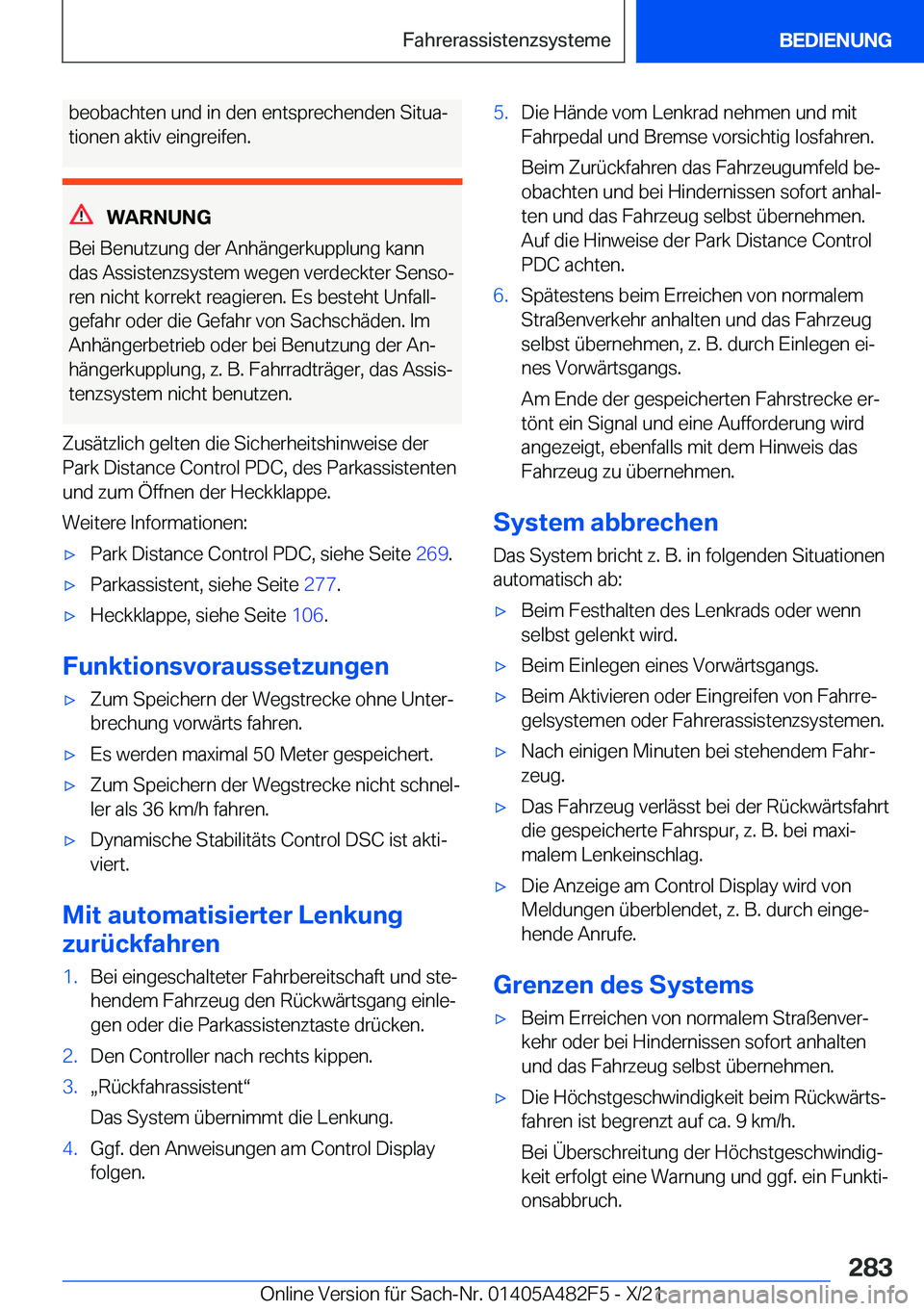 BMW X3 2022  Betriebsanleitungen (in German) �b�e�o�b�a�c�h�t�e�n��u�n�d��i�n��d�e�n��e�n�t�s�p�r�e�c�h�e�n�d�e�n��S�i�t�u�aj�t�i�o�n�e�n��a�k�t�i�v��e�i�n�g�r�e�i�f�e�n�.
�W�A�R�N�U�N�G
�B�e�i��B�e�n�u�t�z�u�n�g��d�e�r��A�n�h�