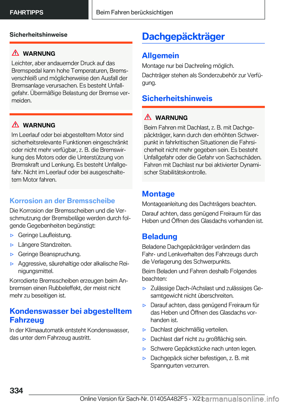 BMW X3 2022  Betriebsanleitungen (in German) �S�i�c�h�e�r�h�e�i�t�s�h�i�n�w�e�i�s�e
�W�A�R�N�U�N�G
�L�e�i�c�h�t�e�r�,��a�b�e�r��a�n�d�a�u�e�r�n�d�e�r��D�r�u�c�k��a�u�f��d�a�s
�B�r�e�m�s�p�e�d�a�l��k�a�n�n��h�o�h�e��T�e�m�p�e�r�a�t�u�r�e�