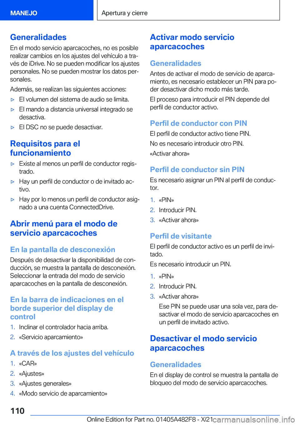 BMW X3 2022  Manuales de Empleo (in Spanish) �G�e�n�e�r�a�l�i�d�a�d�e�s
�E�n��e�l��m�o�d�o��s�e�r�v�i�c�i�o��a�p�a�r�c�a�c�o�c�h�e�s�,��n�o��e�s��p�o�s�i�b�l�e
�r�e�a�l�i�z�a�r��c�a�m�b�i�o�s��e�n��l�o�s��a�j�u�s�t�e�s��d�e�l��v�e�h