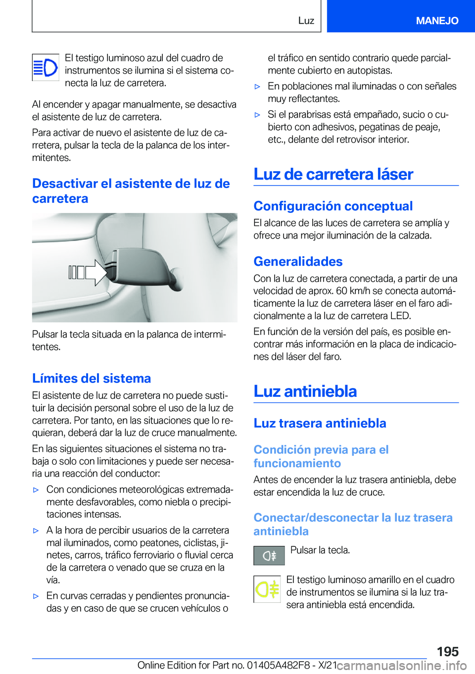 BMW X3 2022  Manuales de Empleo (in Spanish) �E�l��t�e�s�t�i�g�o��l�u�m�i�n�o�s�o��a�z�u�l��d�e�l��c�u�a�d�r�o��d�e
�i�n�s�t�r�u�m�e�n�t�o�s��s�e��i�l�u�m�i�n�a��s�i��e�l��s�i�s�t�e�m�a��c�oª �n�e�c�t�a��l�a��l�u�z��d�e��c�a�r�