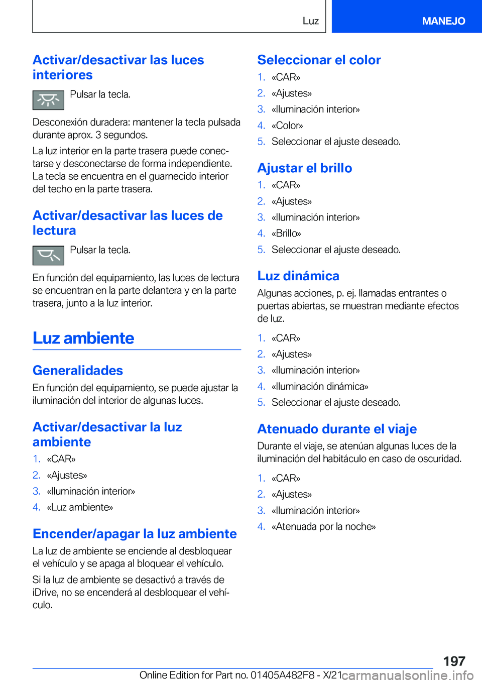 BMW X3 2022  Manuales de Empleo (in Spanish) �A�c�t�i�v�a�r�/�d�e�s�a�c�t�i�v�a�r��l�a�s��l�u�c�e�s
�i�n�t�e�r�i�o�r�e�s
�P�u�l�s�a�r��l�a��t�e�c�l�a�.
�D�e�s�c�o�n�e�x�i�