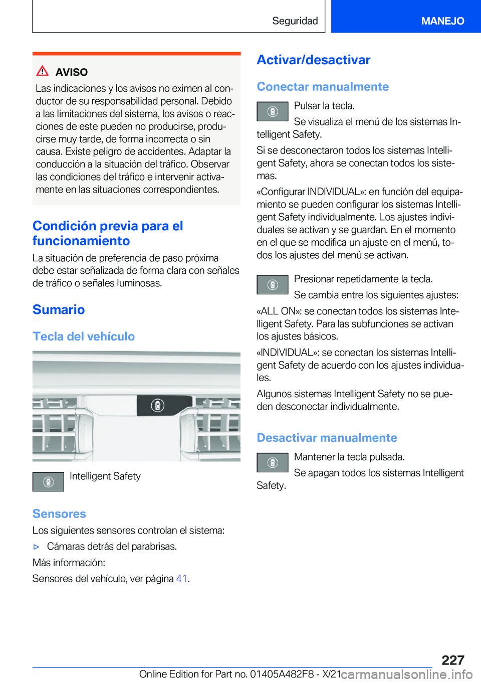 BMW X3 2022  Manuales de Empleo (in Spanish) �A�V�I�S�O
�L�a�s��i�n�d�i�c�a�c�i�o�n�e�s��y��l�o�s��a�v�i�s�o�s��n�o��e�x�i�m�e�n��a�l��c�o�nª
�d�u�c�t�o�r��d�e��s�u��r�e�s�p�o�n�s�a�b�i�l�i�d�a�d��p�e�r�s�o�n�a�l�.��D�e�b�i�d�o �a