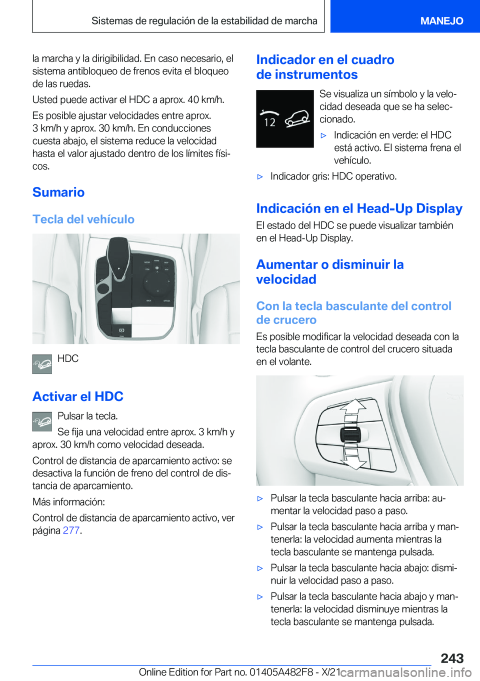 BMW X3 2022  Manuales de Empleo (in Spanish) �l�a��m�a�r�c�h�a��y��l�a��d�i�r�i�g�i�b�i�l�i�d�a�d�.��E�n��c�a�s�o��n�e�c�e�s�a�r�i�o�,��e�l
�s�i�s�t�e�m�a��a�n�t�i�b�l�o�q�u�e�o��d�e��f�r�e�n�o�s��e�v�i�t�a��e�l��b�l�o�q�u�e�o
�d�e