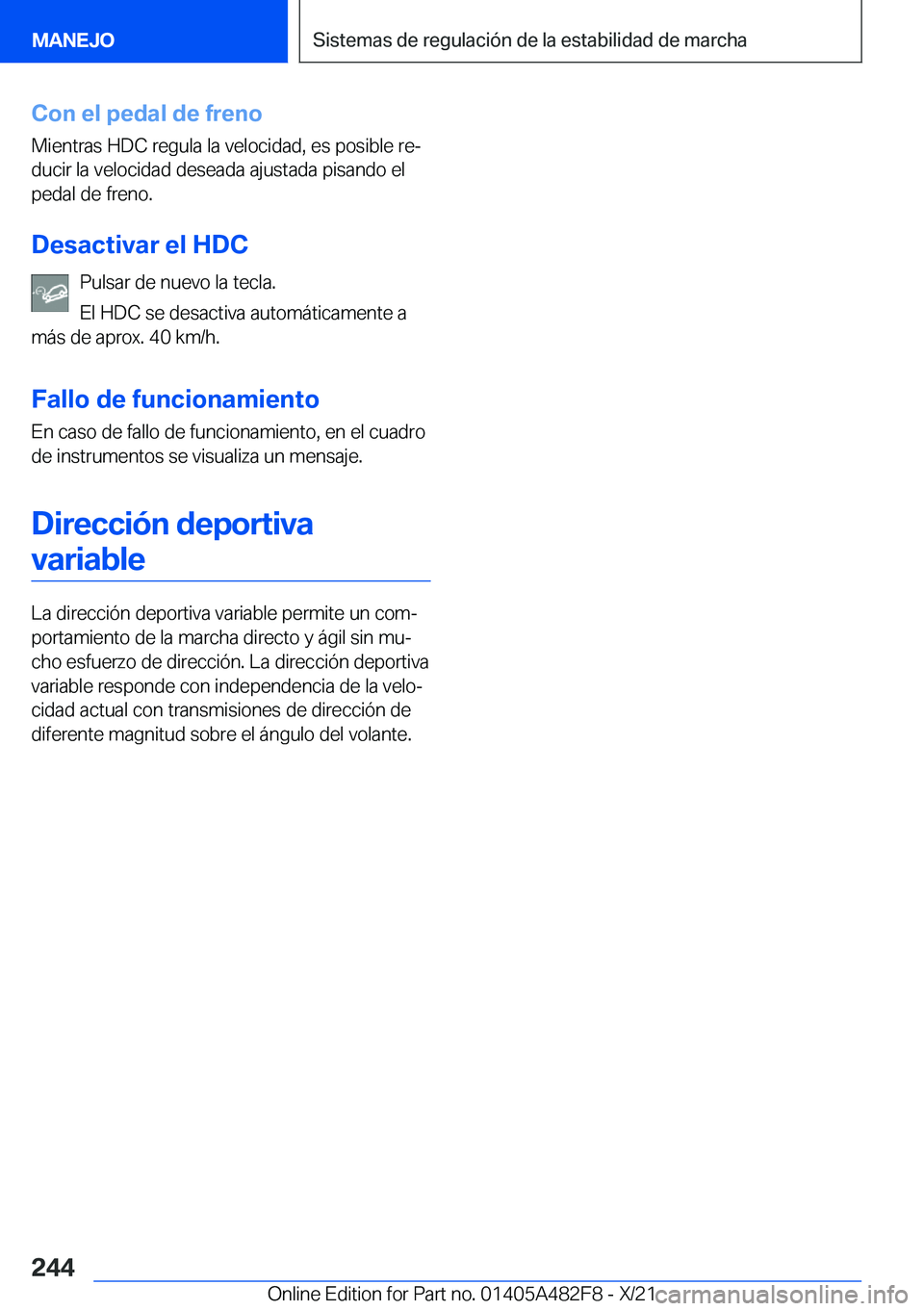 BMW X3 2022  Manuales de Empleo (in Spanish) �C�o�n��e�l��p�e�d�a�l��d�e��f�r�e�n�o
�M�i�e�n�t�r�a�s��H�D�C��r�e�g�u�l�a��l�a��v�e�l�o�c�i�d�a�d�,��e�s��p�o�s�i�b�l�e��r�eª �d�u�c�i�r��l�a��v�e�l�o�c�i�d�a�d��d�e�s�e�a�d�a��a�j�