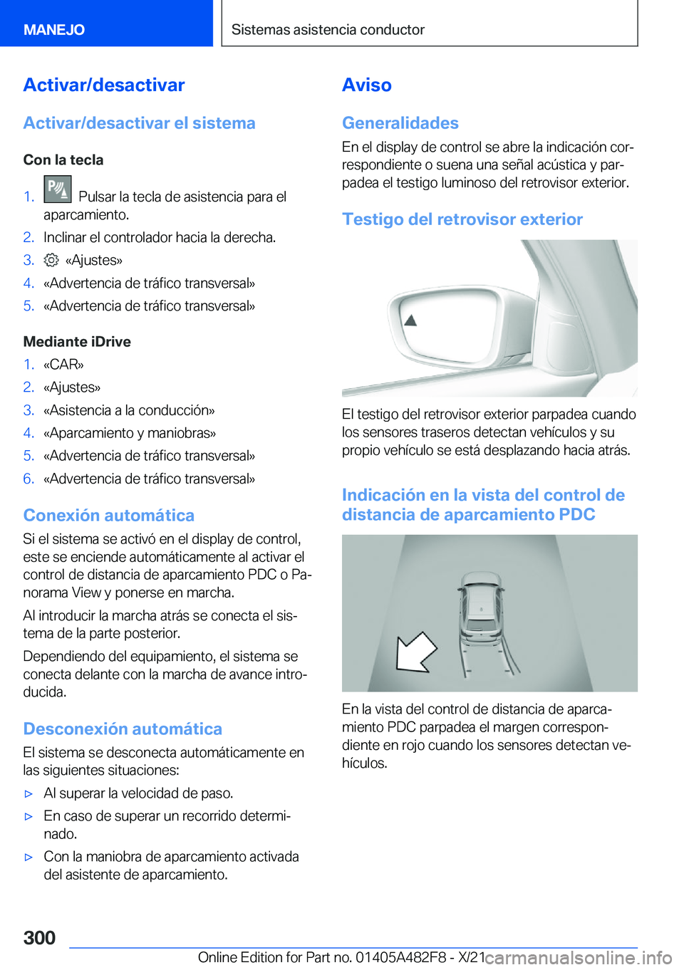 BMW X3 2022  Manuales de Empleo (in Spanish) �A�c�t�i�v�a�r�/�d�e�s�a�c�t�i�v�a�r�A�c�t�i�v�a�r�/�d�e�s�a�c�t�i�v�a�r��e�l��s�i�s�t�e�m�a
�C�o�n��l�a��t�e�c�l�a�1�.���P�u�l�s�a�r��l�a��t�e�c�l�a��d�e��a�s�i�s�t�e�n�c�i�a��p�a�r�a��e�