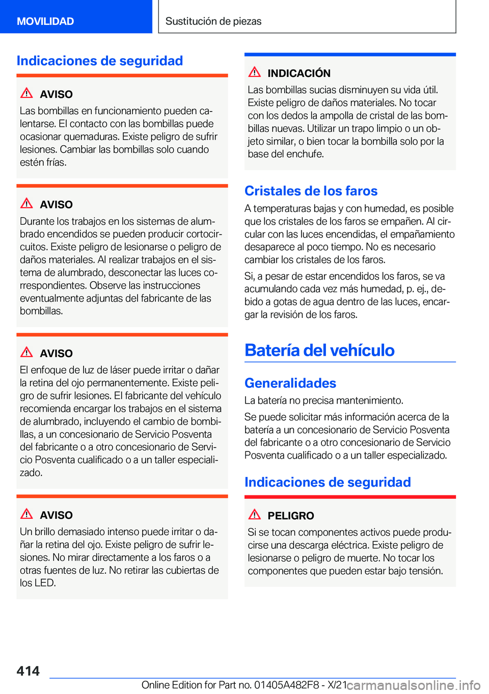 BMW X3 2022  Manuales de Empleo (in Spanish) �I�n�d�i�c�a�c�i�o�n�e�s��d�e��s�e�g�u�r�i�d�a�d
�A�V�I�S�O
�L�a�s��b�o�m�b�i�l�l�a�s��e�n��f�u�n�c�i�o�n�a�m�i�e�n�t�o��p�u�e�d�e�n��c�aª �l�e�n�t�a�r�s�e�.��E�l��c�o�n�t�a�c�t�o��c�o�n�