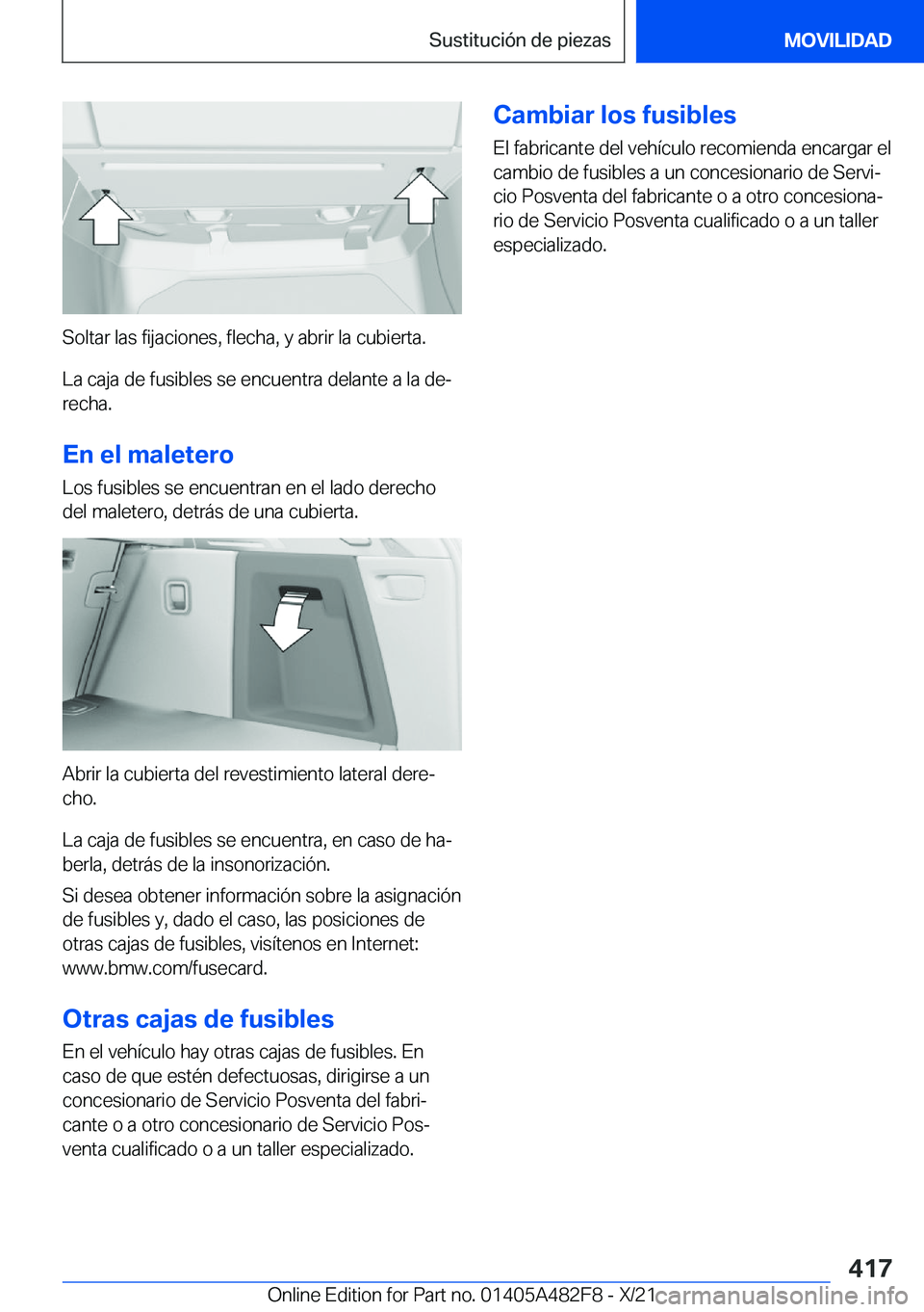 BMW X3 2022  Manuales de Empleo (in Spanish) �S�o�l�t�a�r��l�a�s��f�i�j�a�c�i�o�n�e�s�,��f�l�e�c�h�a�,��y��a�b�r�i�r��l�a��c�u�b�i�e�r�t�a�.�L�a��c�a�j�a��d�e��f�u�s�i�b�l�e�s��s�e��e�n�c�u�e�n�t�r�a��d�e�l�a�n�t�e��a��l�a��d�e