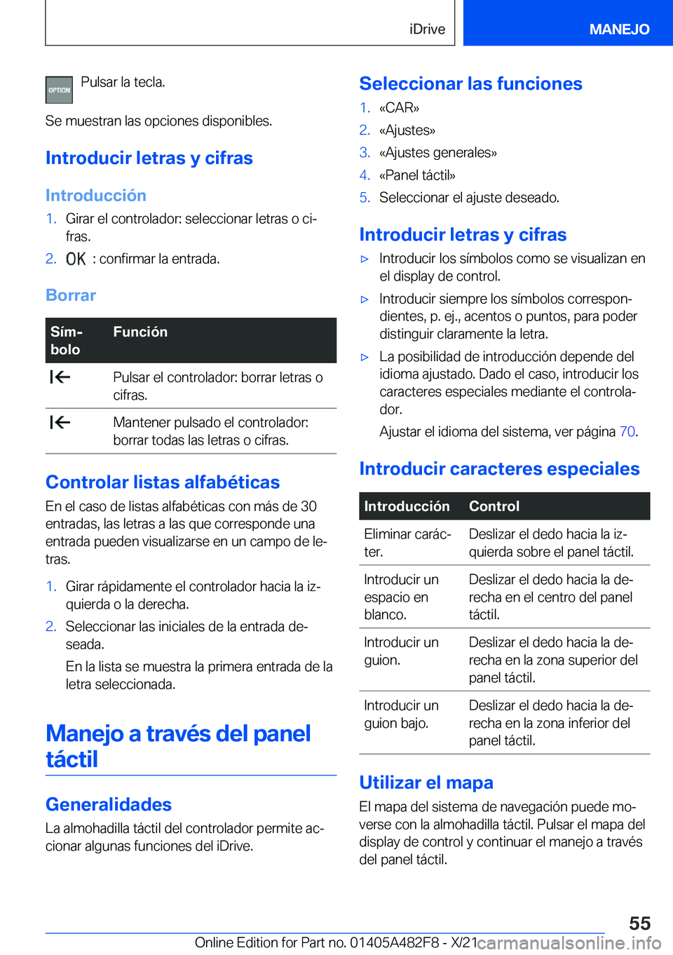 BMW X3 2022  Manuales de Empleo (in Spanish) �P�u�l�s�a�r��l�a��t�e�c�l�a�.
�S�e��m�u�e�s�t�r�a�n��l�a�s��o�p�c�i�o�n�e�s��d�i�s�p�o�n�i�b�l�e�s�. �I�n�t�r�o�d�u�c�i�r��l�e�t�r�a�s��y��c�i�f�r�a�s
�I�n�t�r�o�d�u�c�c�i�