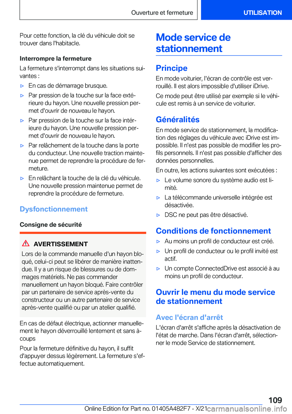 BMW X3 2022  Notices Demploi (in French) �P�o�u�r��c�e�t�t�e��f�o�n�c�t�i�o�n�,��l�a��c�l�é��d�u��v�é�h�i�c�u�l�e��d�o�i�t��s�e
�t�r�o�u�v�e�r��d�a�n�s��l�'�h�a�b�i�t�a�c�l�e�.
�I�n�t�e�r�r�o�m�p�r�e��l�a��f�e�r�m�e�t�u�r�e