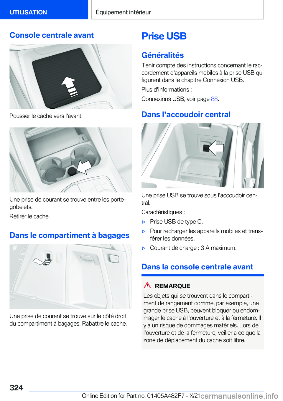 BMW X3 2022  Notices Demploi (in French) �C�o�n�s�o�l�e��c�e�n�t�r�a�l�e��a�v�a�n�t
�P�o�u�s�s�e�r��l�e��c�a�c�h�e��v�e�r�s��l�'�a�v�a�n�t�.
�U�n�e��p�r�i�s�e��d�e��c�o�u�r�a�n�t��s�e��t�r�o�u�v�e��e�n�t�r�e��l�e�s��p�o�r�t