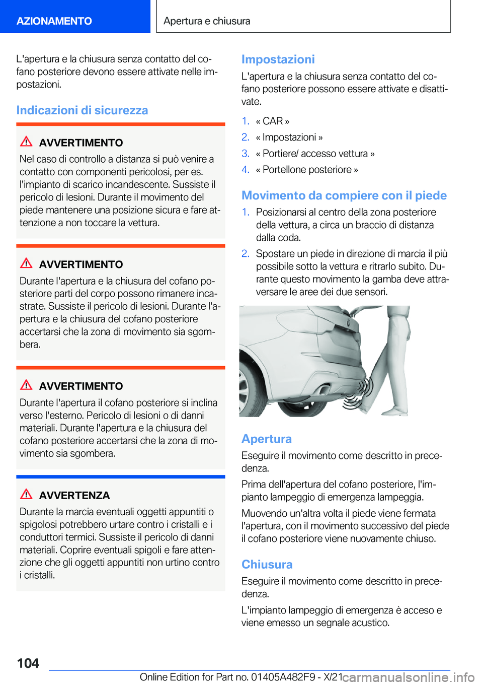 BMW X3 2022  Libretti Di Uso E manutenzione (in Italian) �L�'�a�p�e�r�t�u�r�a��e��l�a��c�h�i�u�s�u�r�a��s�e�n�z�a��c�o�n�t�a�t�t�o��d�e�l��c�oª
�f�a�n�o��p�o�s�t�e�r�i�o�r�e��d�e�v�o�n�o��e�s�s�e�r�e��a�t�t�i�v�a�t�e��n�e�l�l�e��i�mª
�p