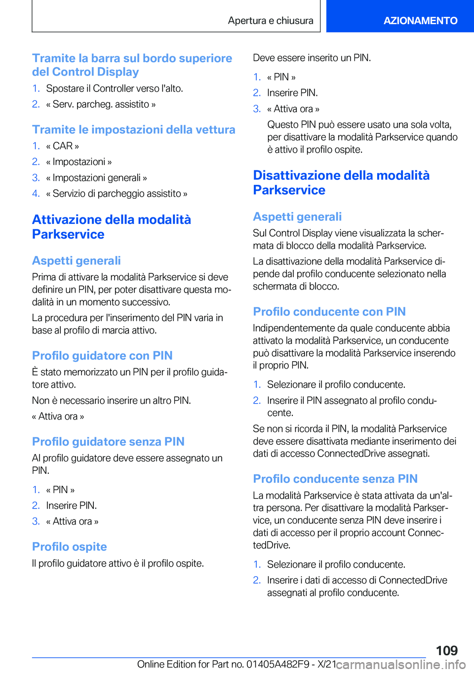 BMW X3 2022  Libretti Di Uso E manutenzione (in Italian) �T�r�a�m�i�t�e��l�a��b�a�r�r�a��s�u�l��b�o�r�d�o��s�u�p�e�r�i�o�r�e
�d�e�l��C�o�n�t�r�o�l��D�i�s�p�l�a�y�1�.�S�p�o�s�t�a�r�e��i�l��C�o�n�t�r�o�l�l�e�r��v�e�r�s�o��l�'�a�l�t�o�.�2�.�«�