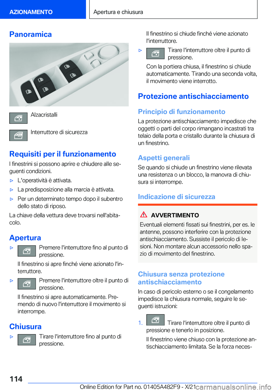 BMW X3 2022  Libretti Di Uso E manutenzione (in Italian) �P�a�n�o�r�a�m�i�c�a
�A�l�z�a�c�r�i�s�t�a�l�l�i
�I�n�t�e�r�r�u�t�t�o�r�e��d�i��s�i�c�u�r�e�z�z�a
�R�e�q�u�i�s�i�t�i��p�e�r��i�l��f�u�n�z�i�o�n�a�m�e�n�t�o
�I��f�i�n�e�s�t�r�i�n�i��s�i��p�o�s�s