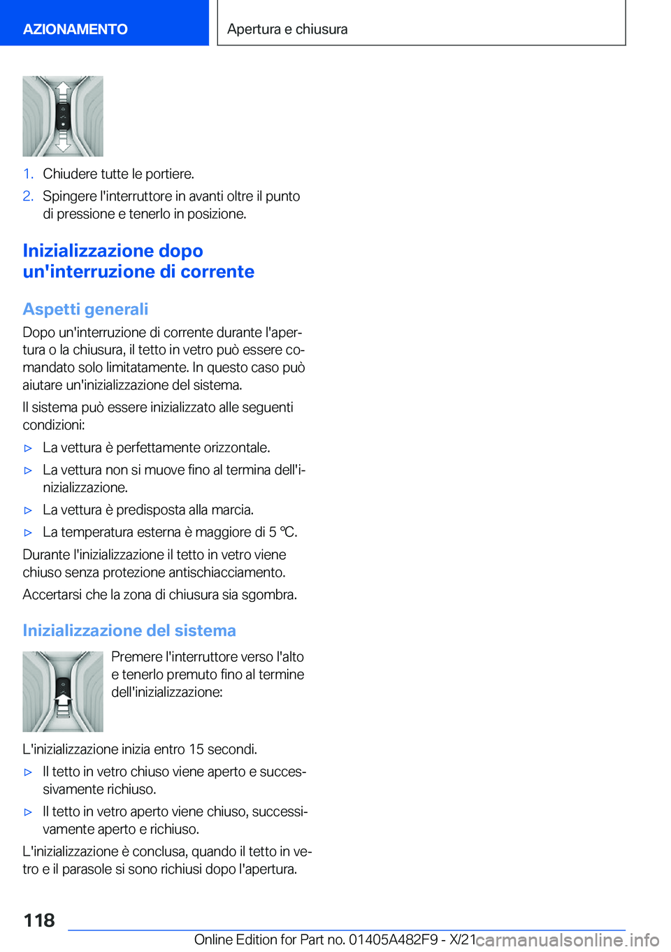BMW X3 2022  Libretti Di Uso E manutenzione (in Italian) �1�.�C�h�i�u�d�e�r�e��t�u�t�t�e��l�e��p�o�r�t�i�e�r�e�.�2�.�S�p�i�n�g�e�r�e��l�'�i�n�t�e�r�r�u�t�t�o�r�e��i�n��a�v�a�n�t�i��o�l�t�r�e��i�l��p�u�n�t�o
�d�i��p�r�e�s�s�i�o�n�e��e��t�e�n�