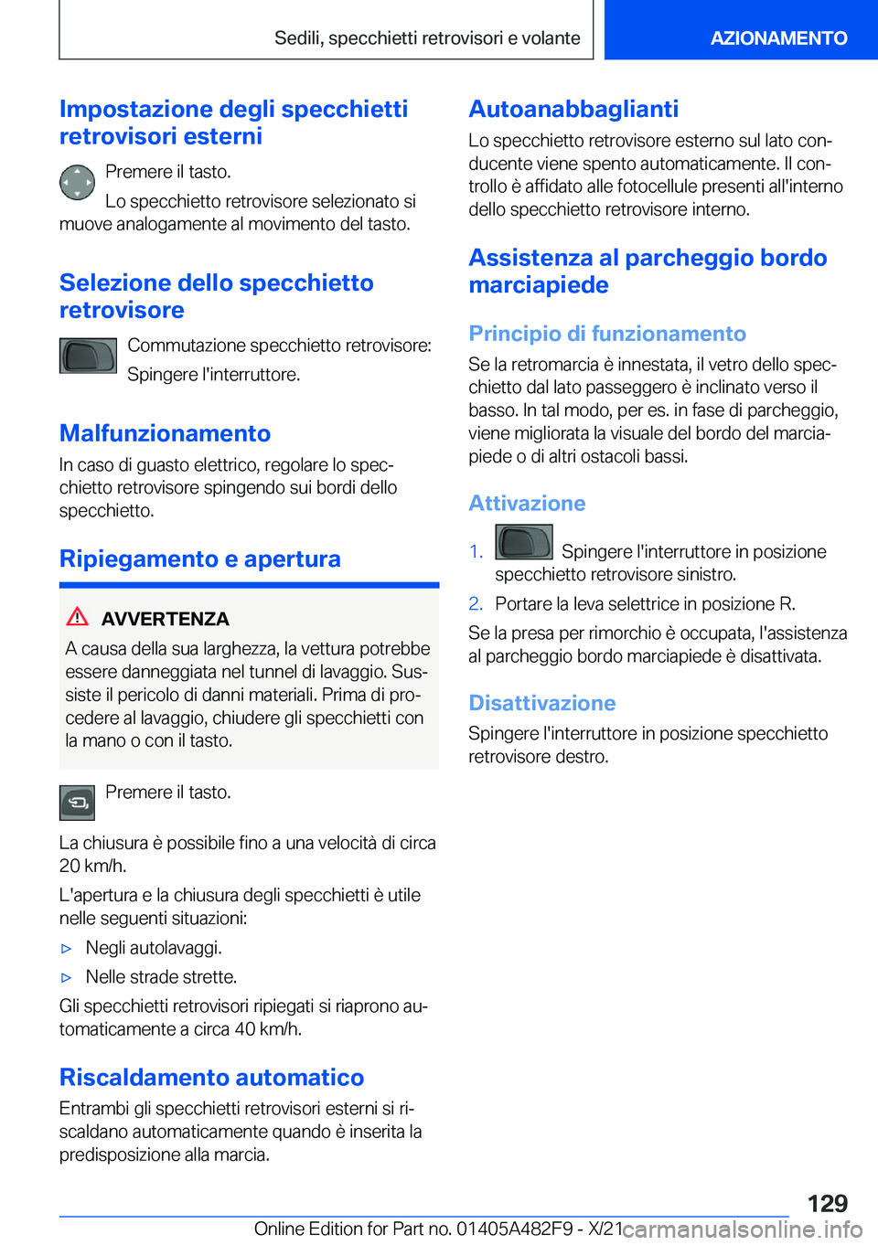 BMW X3 2022  Libretti Di Uso E manutenzione (in Italian) �I�m�p�o�s�t�a�z�i�o�n�e��d�e�g�l�i��s�p�e�c�c�h�i�e�t�t�i
�r�e�t�r�o�v�i�s�o�r�i��e�s�t�e�r�n�i
�P�r�e�m�e�r�e��i�l��t�a�s�t�o�.
�L�o��s�p�e�c�c�h�i�e�t�t�o��r�e�t�r�o�v�i�s�o�r�e��s�e�l�e�z�