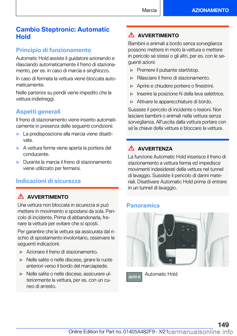 BMW X3 2022  Libretti Di Uso E manutenzione (in Italian) �C�a�m�b�i�o��S�t�e�p�t�r�o�n�i�c�:��A�u�t�o�m�a�t�i�c
�H�o�l�d
�P�r�i�n�c�i�p�i�o��d�i��f�u�n�z�i�o�n�a�m�e�n�t�o
�A�u�t�o�m�a�t�i�c��H�o�l�d��a�s�s�i�s�t�e��i�l��g�u�i�d�a�t�o�r�e��a�z�i�o�