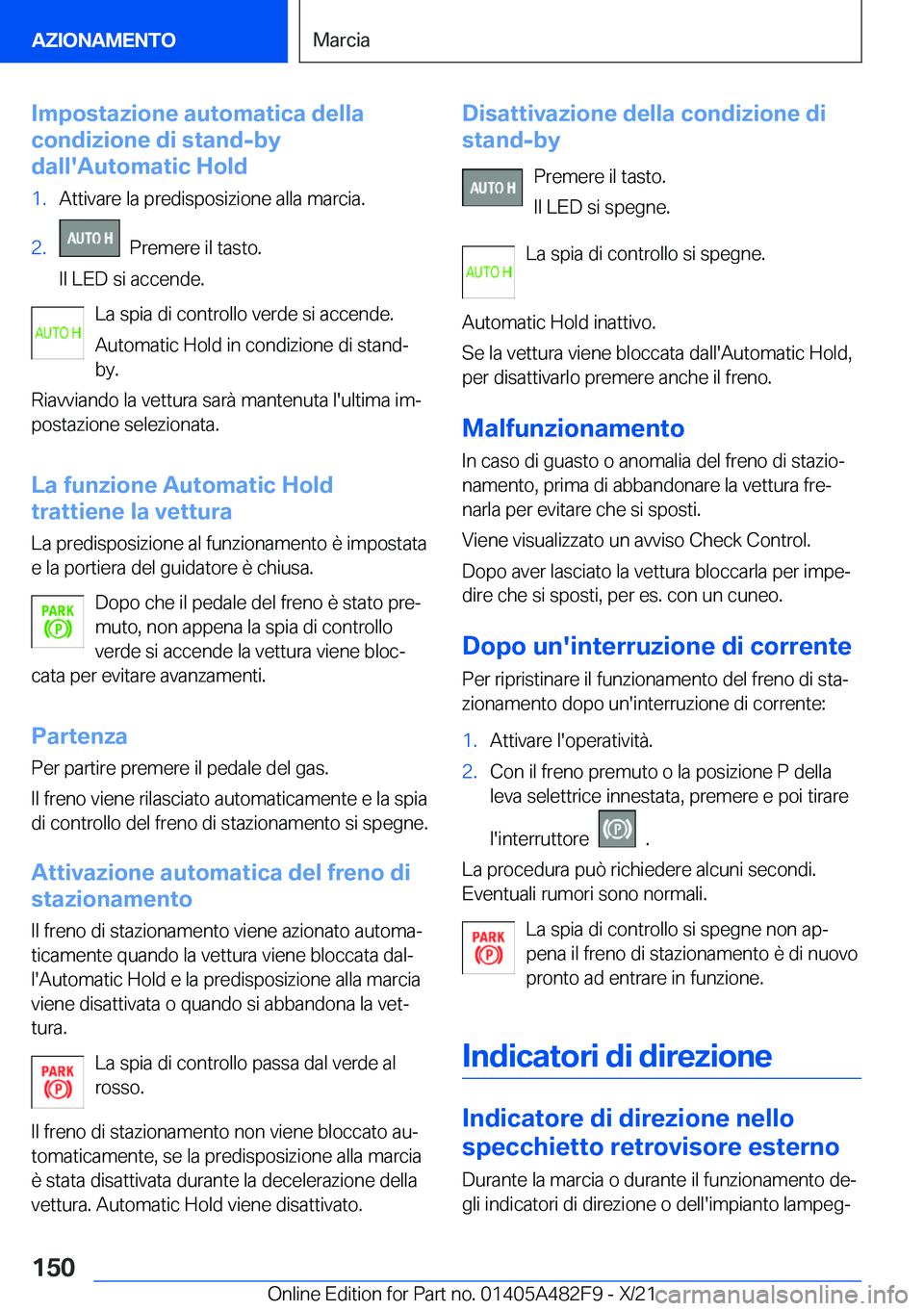 BMW X3 2022  Libretti Di Uso E manutenzione (in Italian) �I�m�p�o�s�t�a�z�i�o�n�e��a�u�t�o�m�a�t�i�c�a��d�e�l�l�a
�c�o�n�d�i�z�i�o�n�e��d�i��s�t�a�n�d�-�b�y
�d�a�l�l�'�A�u�t�o�m�a�t�i�c��H�o�l�d�1�.�A�t�t�i�v�a�r�e��l�a��p�r�e�d�i�s�p�o�s�i�z�i�o