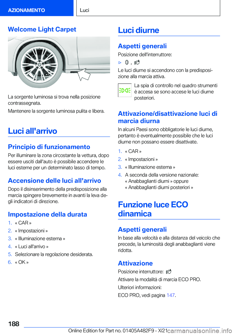 BMW X3 2022  Libretti Di Uso E manutenzione (in Italian) �W�e�l�c�o�m�e��L�i�g�h�t��C�a�r�p�e�t
�L�a��s�o�r�g�e�n�t�e��l�u�m�i�n�o�s�a��s�i��t�r�o�v�a��n�e�l�l�a��p�o�s�i�z�i�o�n�e�c�o�n�t�r�a�s�s�e�g�n�a�t�a�.
�M�a�n�t�e�n�e�r�e��l�a��s�o�r�g�e�n