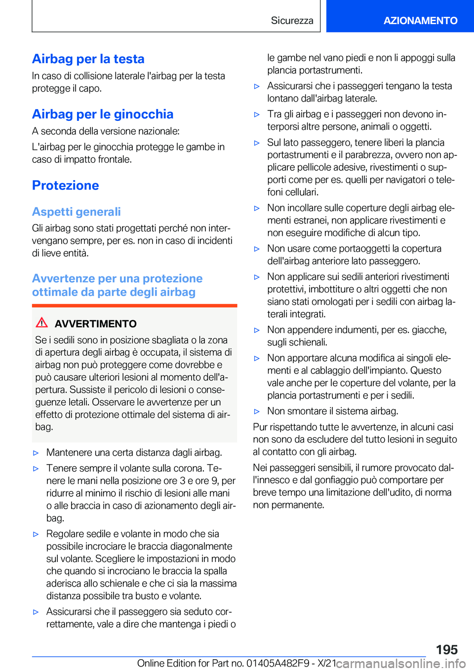 BMW X3 2022  Libretti Di Uso E manutenzione (in Italian) �A�i�r�b�a�g��p�e�r��l�a��t�e�s�t�a
�I�n��c�a�s�o��d�i��c�o�l�l�i�s�i�o�n�e��l�a�t�e�r�a�l�e��l�'�a�i�r�b�a�g��p�e�r��l�a��t�e�s�t�a
�p�r�o�t�e�g�g�e��i�l��c�a�p�o�.
�A�i�r�b�a�g��p�