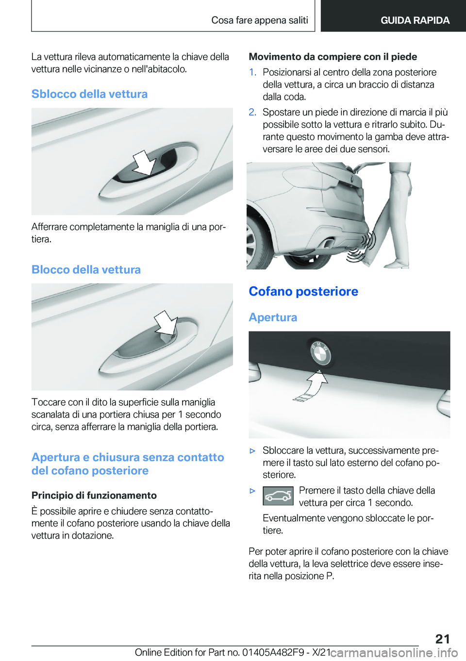 BMW X3 2022  Libretti Di Uso E manutenzione (in Italian) �L�a��v�e�t�t�u�r�a��r�i�l�e�v�a��a�u�t�o�m�a�t�i�c�a�m�e�n�t�e��l�a��c�h�i�a�v�e��d�e�l�l�a
�v�e�t�t�u�r�a��n�e�l�l�e��v�i�c�i�n�a�n�z�e��o��n�e�l�l�'�a�b�i�t�a�c�o�l�o�.
�S�b�l�o�c�c�o